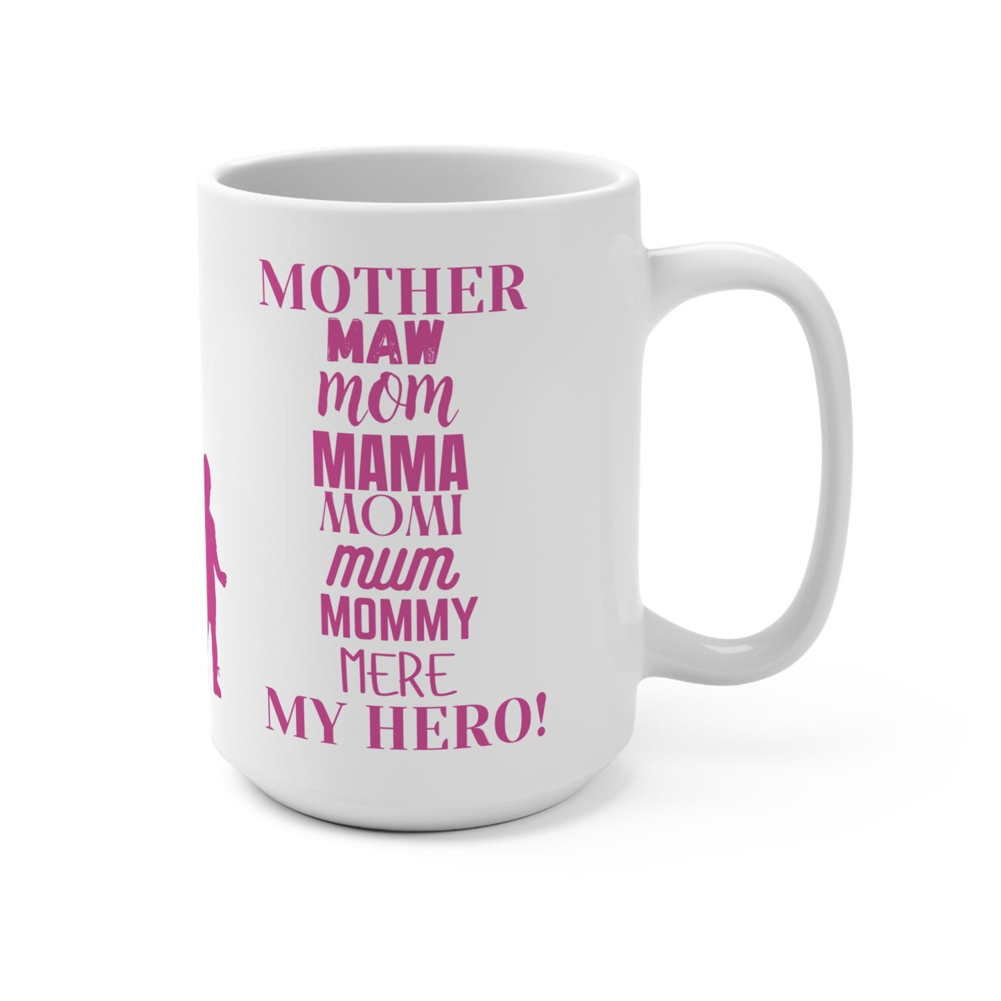 Mother/My Hero 15oz Ceramic Mug — Mom Tribute Coffee Cup (Mother, Mum, Mommy)