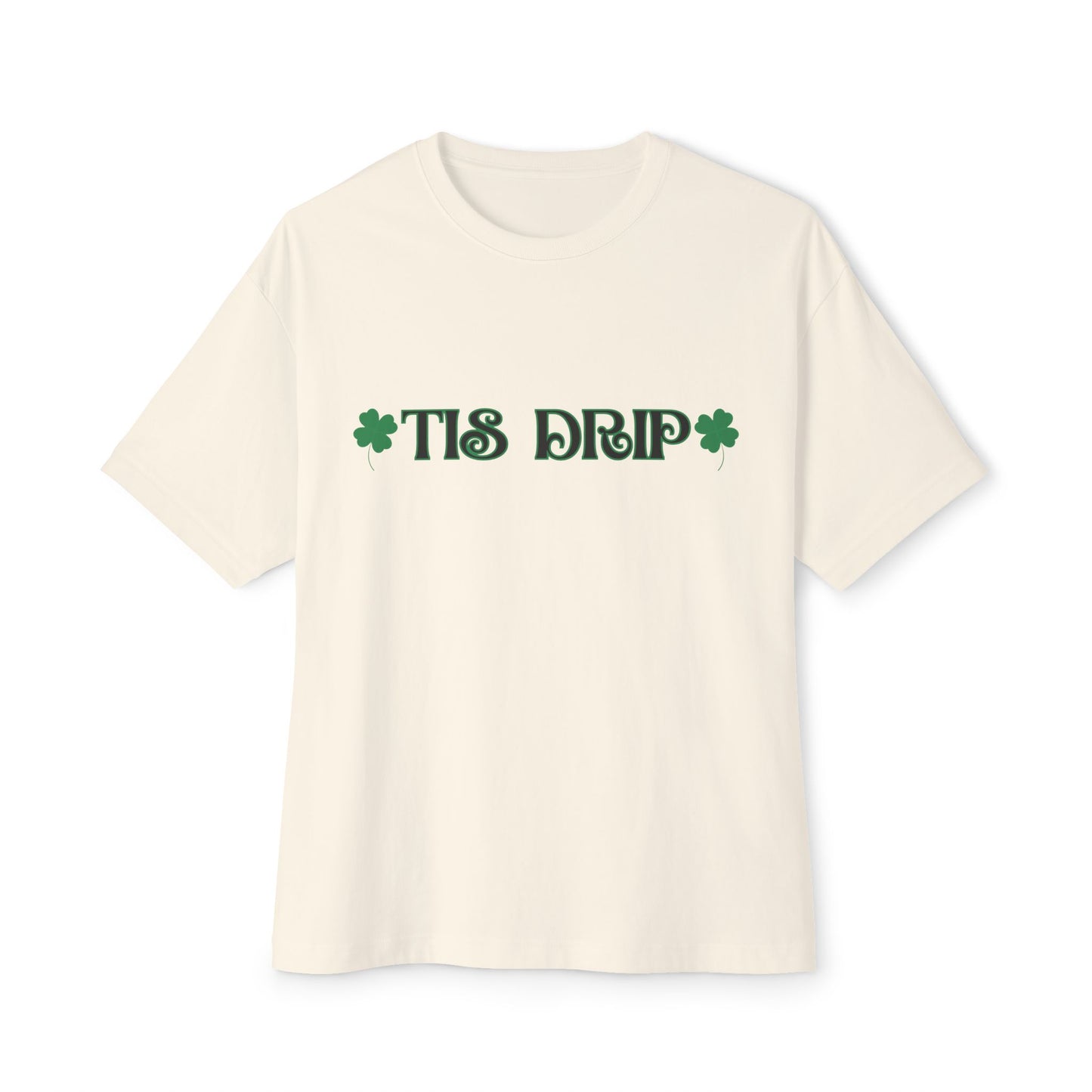 "TIS DRIP" Unisex Boxy Tee With A Gen Z Term for Stylish.  Great For St. Patrick's Day or Any Irish Celebration!
