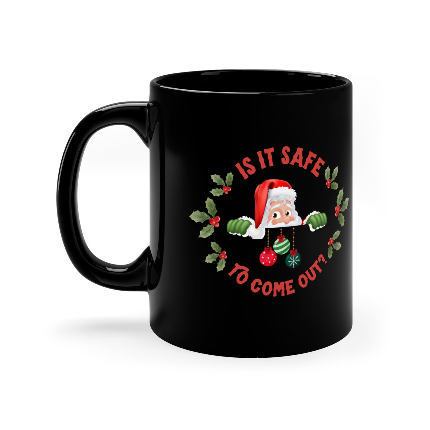 "Is It Safe To Come Out?" Black Coffee Mug, 11oz