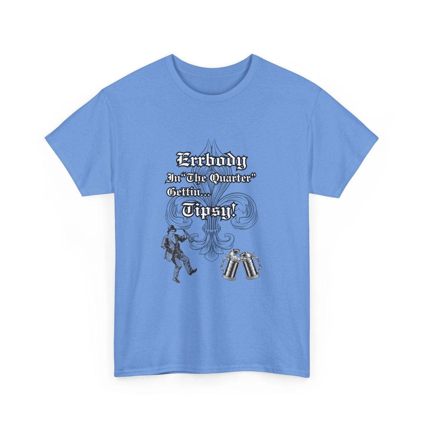 Errbody In "The Quarter" Gettin... Tipsy! , Black graphic Design, Unisex Heavy Cotton Tee