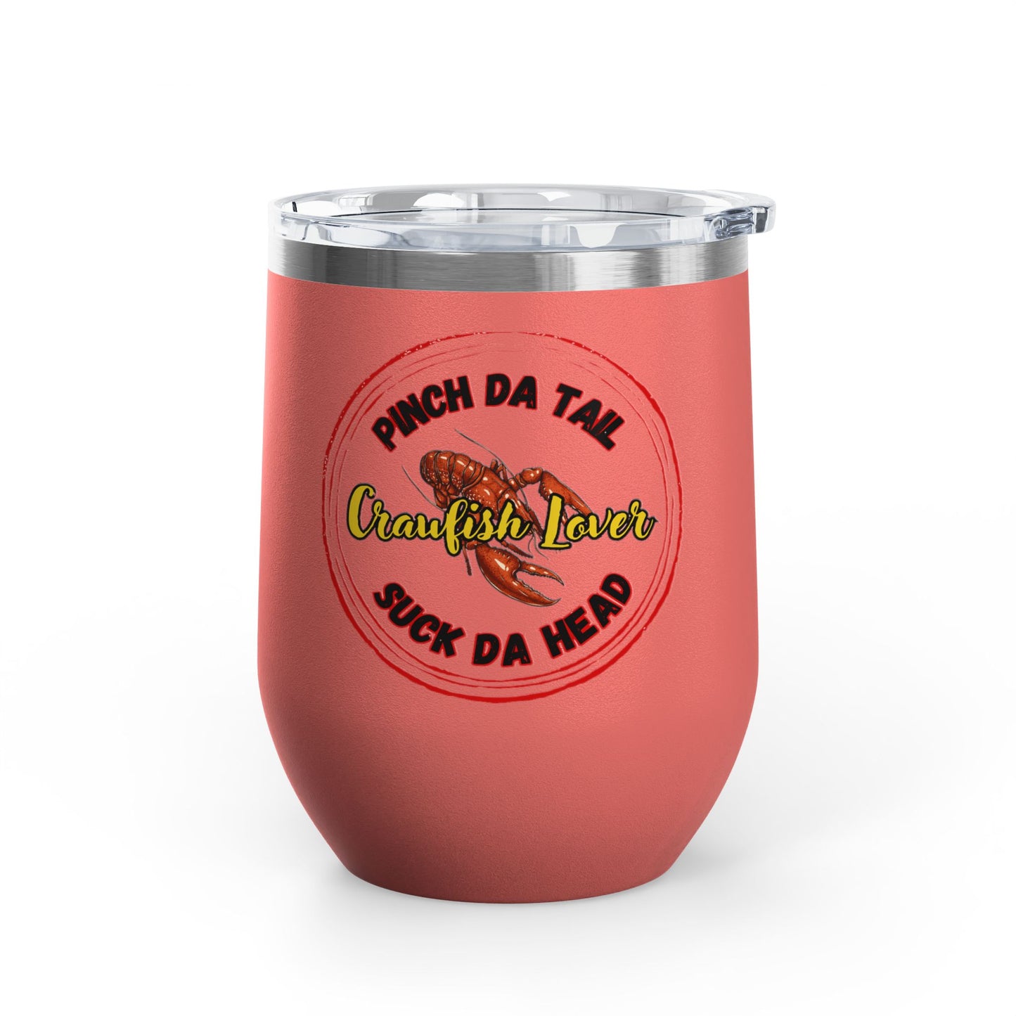 "Crawfish Lover" Wine Tumbler – “Pinch Da Tail, Suck Da Head” 12oz Insulated Tumbler-Perfect For Seafood Boil Refreshments!