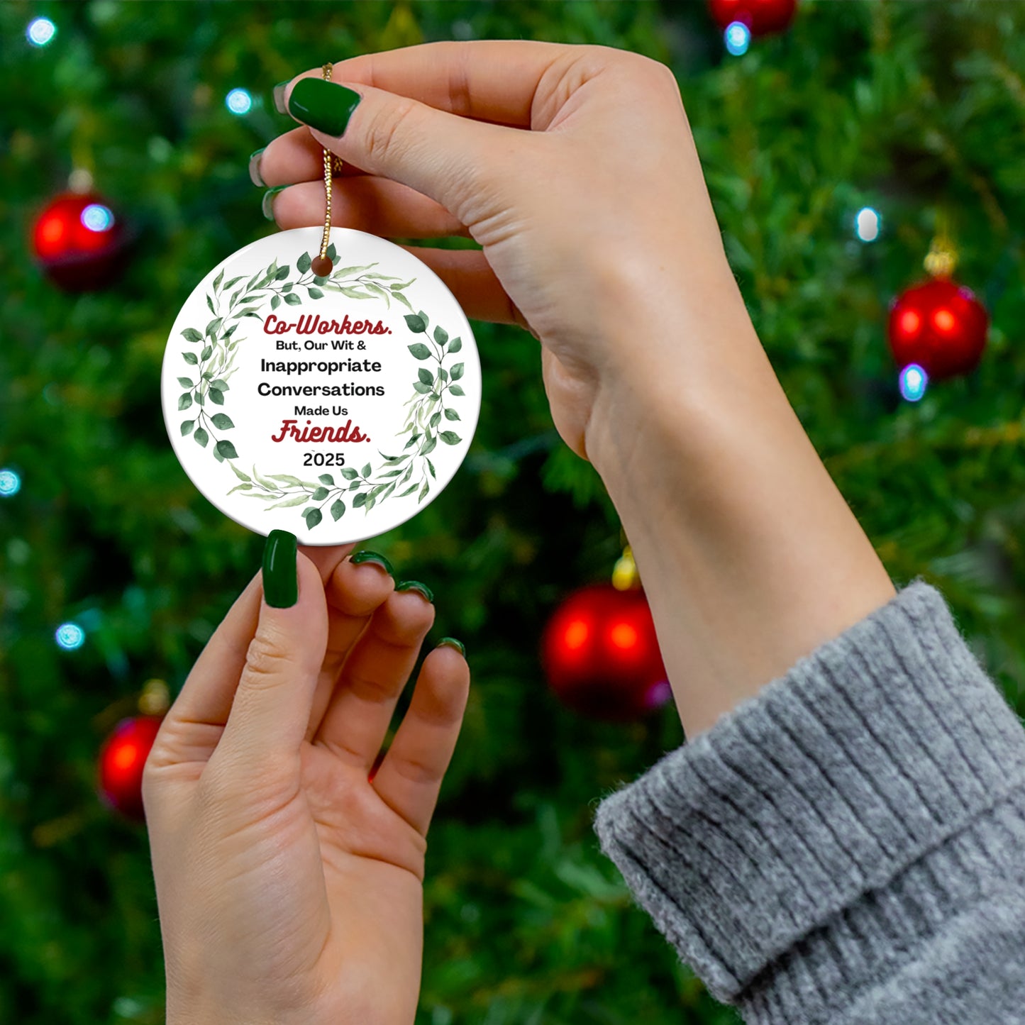 "Coworkers-Friends,-2025 Round Ceramic Ornament, So They Know EVERY Christmas, Just How Important They Are !