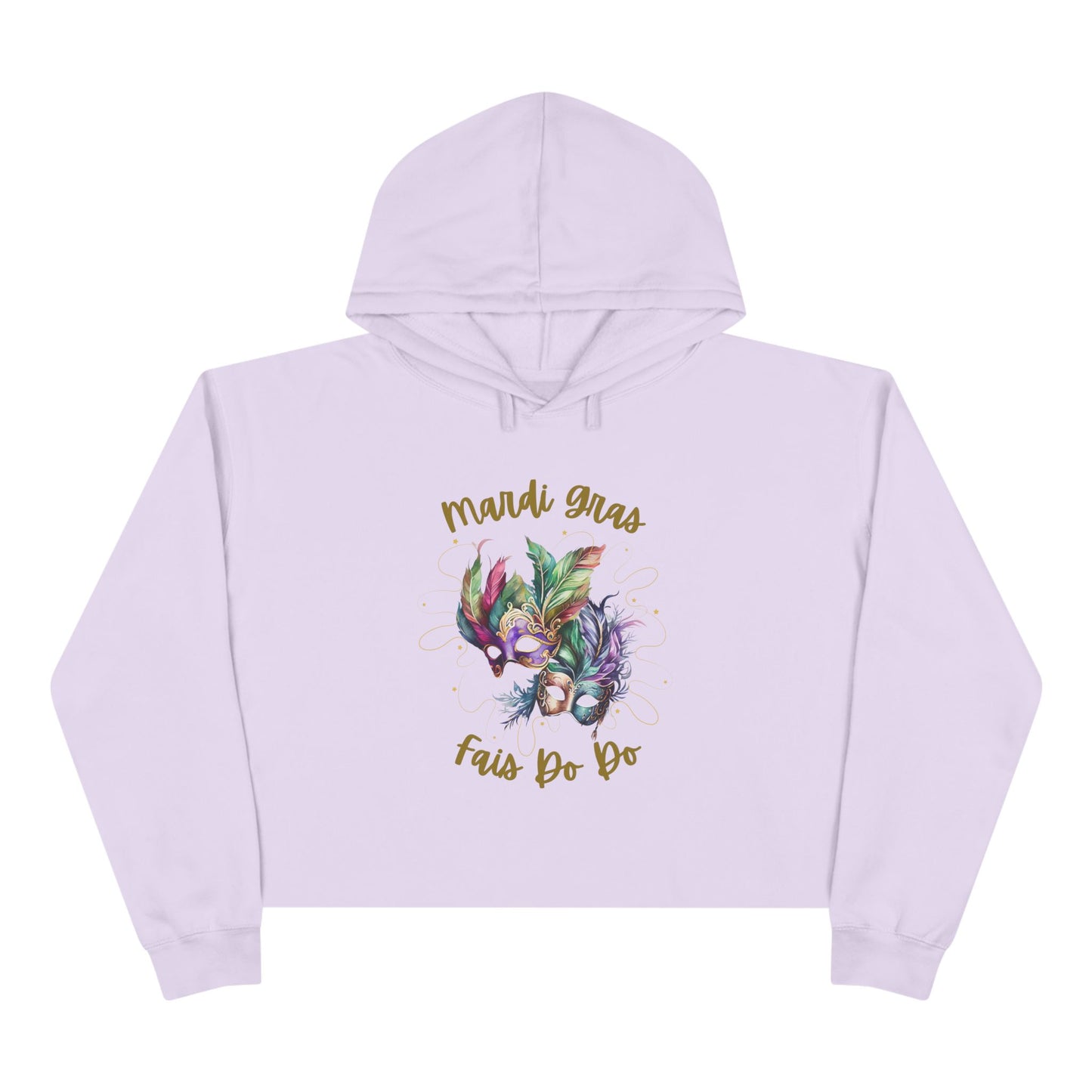 "Mardi Gras - Fais Do Do",  Mask & Feathers Festival Pullover.  This Trendy Cropped Hoodie Will Make You The Life Of The Party!