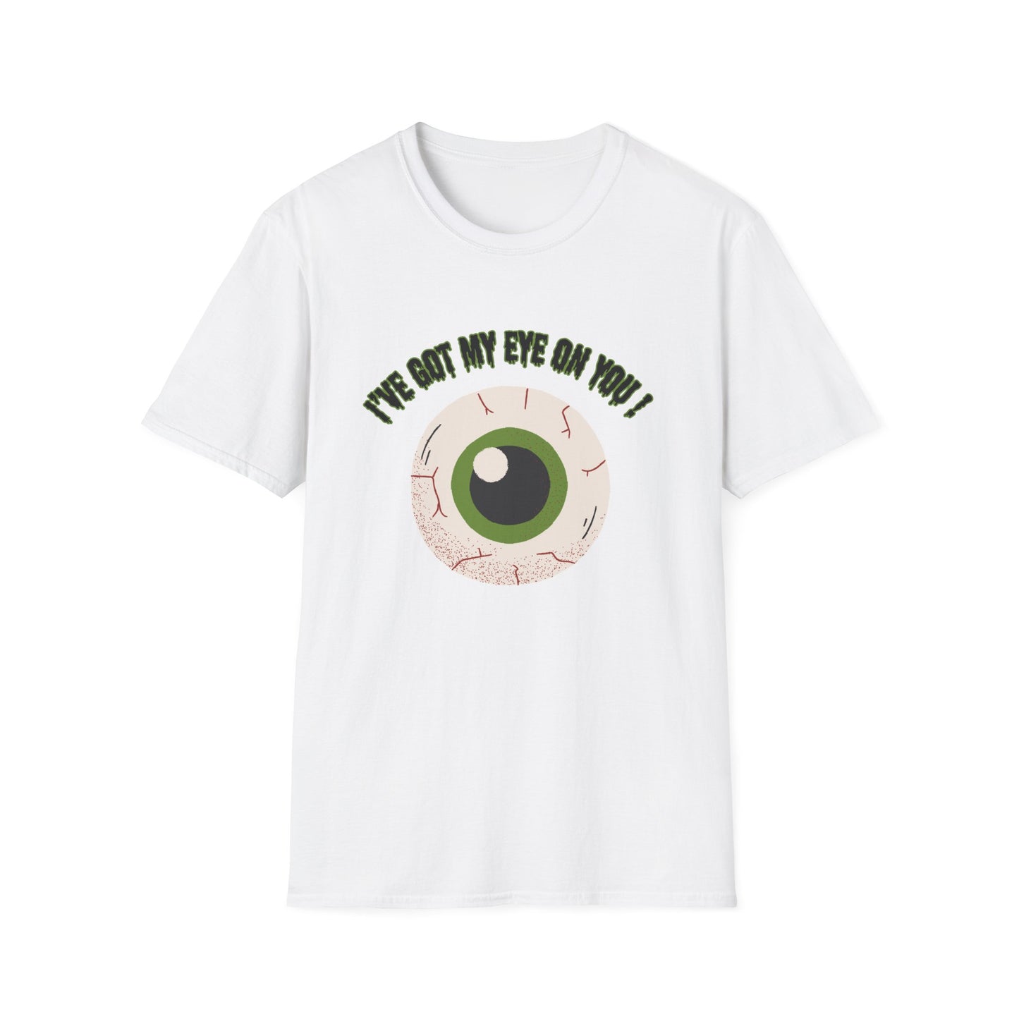 "I've Got My Eye On You" Funny Halloween, Unisex  Softstyle T-Shirt. Perfect for Halloween!