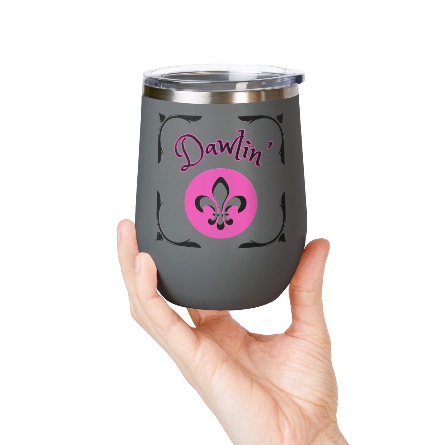 "Dawlin-Fleur De Lis" 12oz Wine Tumbler — Southern Charm Insulated Cup.  Sip Your Cold Beverages In Style Dawlin!