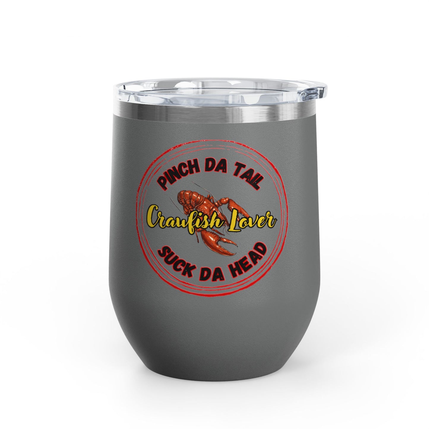 "Crawfish Lover" Wine Tumbler – “Pinch Da Tail, Suck Da Head” 12oz Insulated Tumbler-Perfect For Seafood Boil Refreshments!