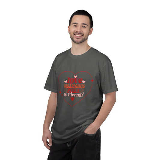 Unisex T-Shirt, "Love Disappoints, Pizza Is Eternal" A Humorous Take On Valentines Day!
