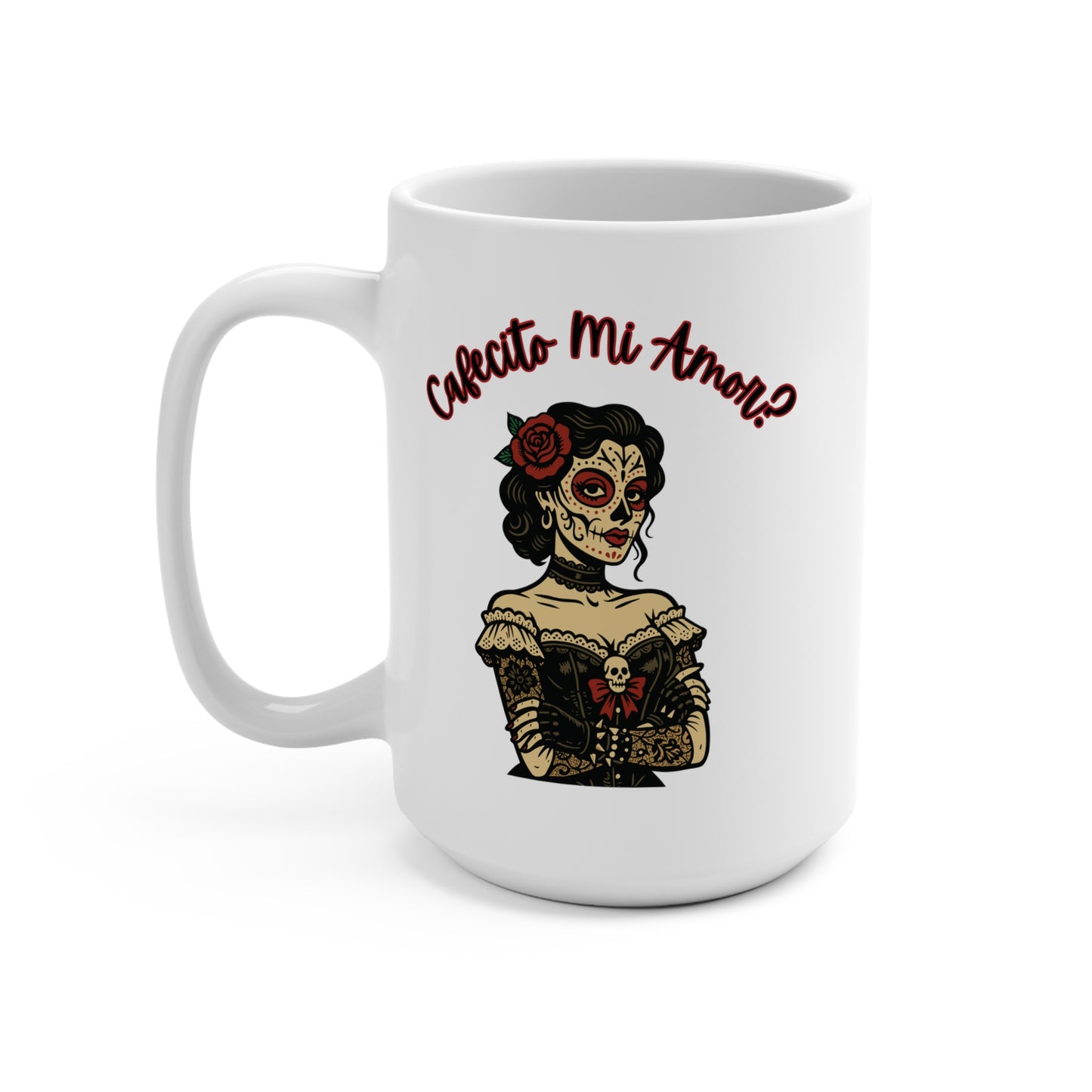 Cafecito Mi Amor?-La Dama, Sugar Skull Style, 15oz White Ceramic Mug.  Great Gift for Day of the Dead Coffee Cup for Coffee Lovers