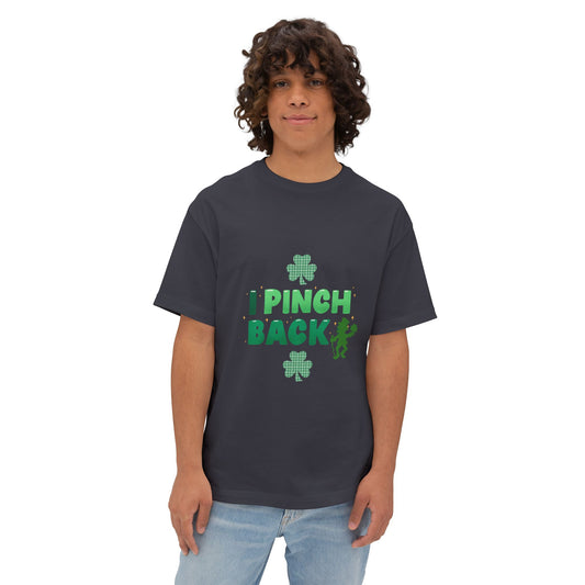 "I Pinch Back"  Unisex Oversized Boxy Tee — A Fun & Daring St. Patrick’s Day Shamrock T-Shirt Sure To Get Comments!