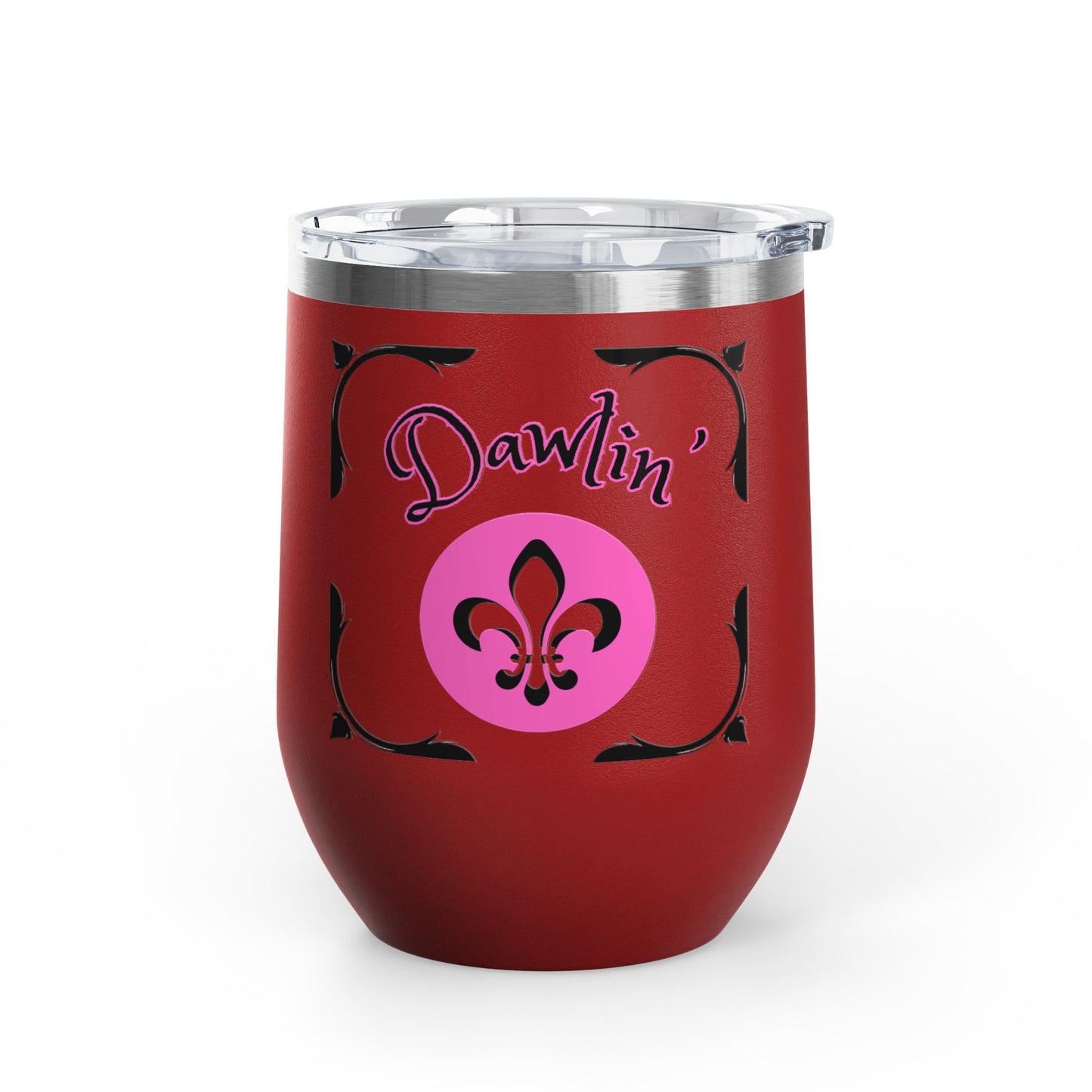 "Dawlin-Fleur De Lis" 12oz Wine Tumbler — Southern Charm Insulated Cup.  Sip Your Cold Beverages In Style Dawlin!