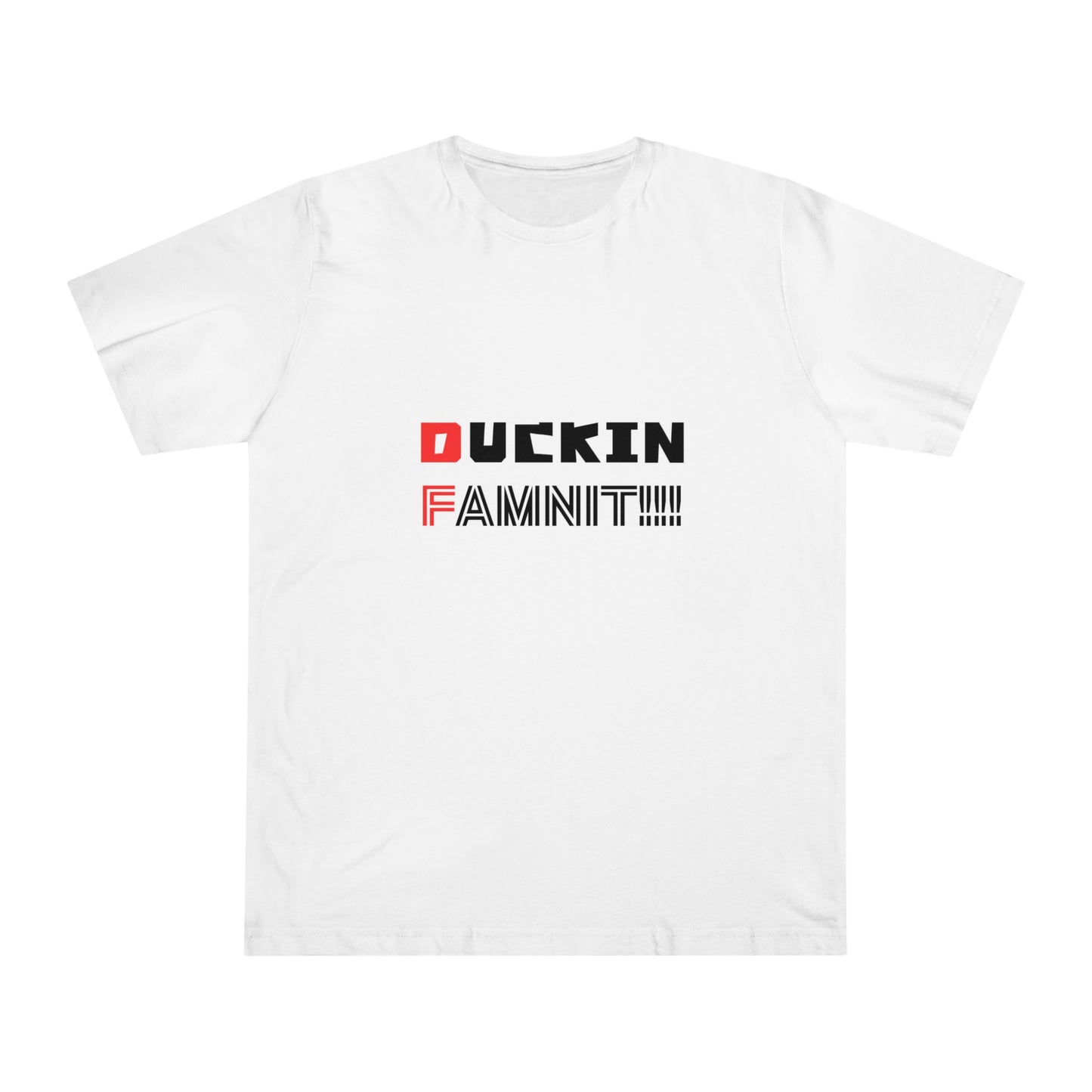 "DUCKIN FAMNIT!!!" Unisex T-shirt