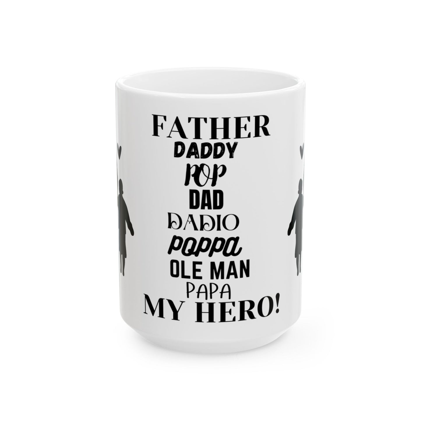 "Father -My Hero" White Ceramic Mug 15oz, for the Dad that deserves to know just how special he is with every sip!