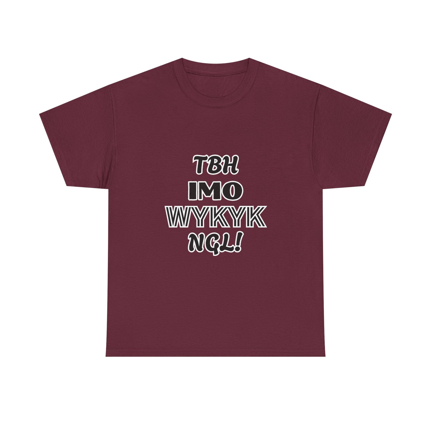 "TBH IMO... WYKYK NGL!"  Trendy Acronym, Unisex Heavy Cotton T-Shirt.  Fun Way To Make A Statement On The Sly!