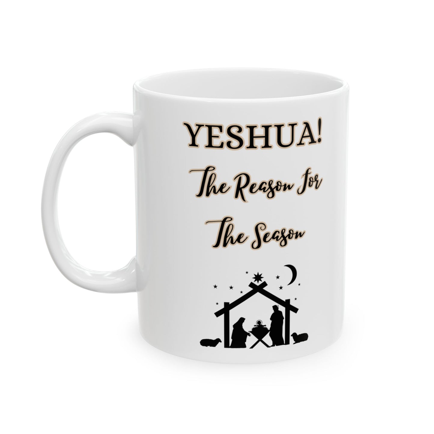 "YESHUA!  The Reason For The Season, White Ceramic Mug, (11oz, 15oz)