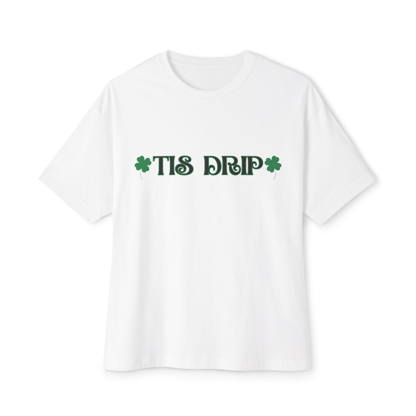 "TIS DRIP" Unisex Boxy Tee With A Gen Z Term for Stylish.  Great For St. Patrick's Day or Any Irish Celebration!