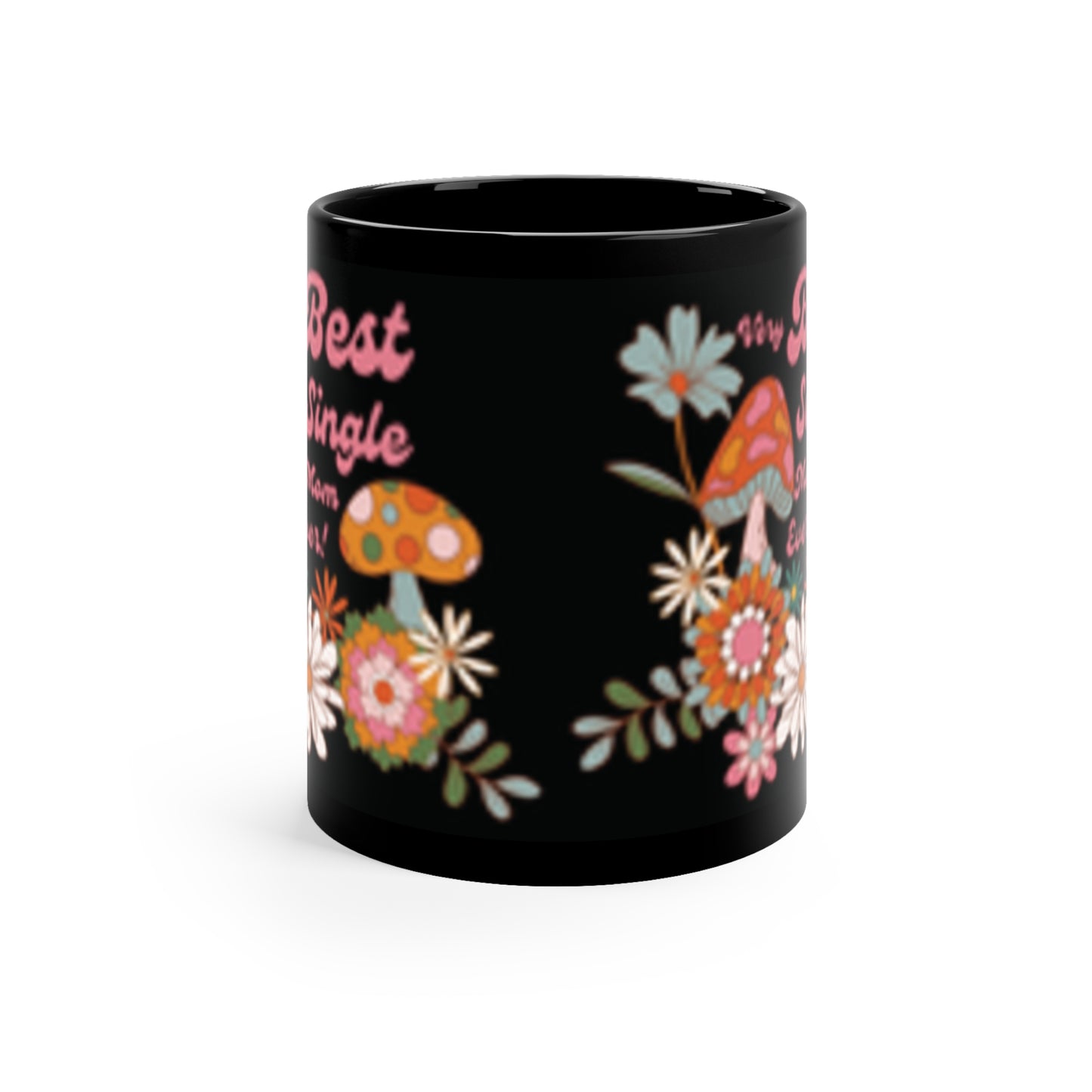Very Best Single Mom Ever Mug — Retro Floral & Mushroom 11oz Coffee Mug (Mother's Day Gift)