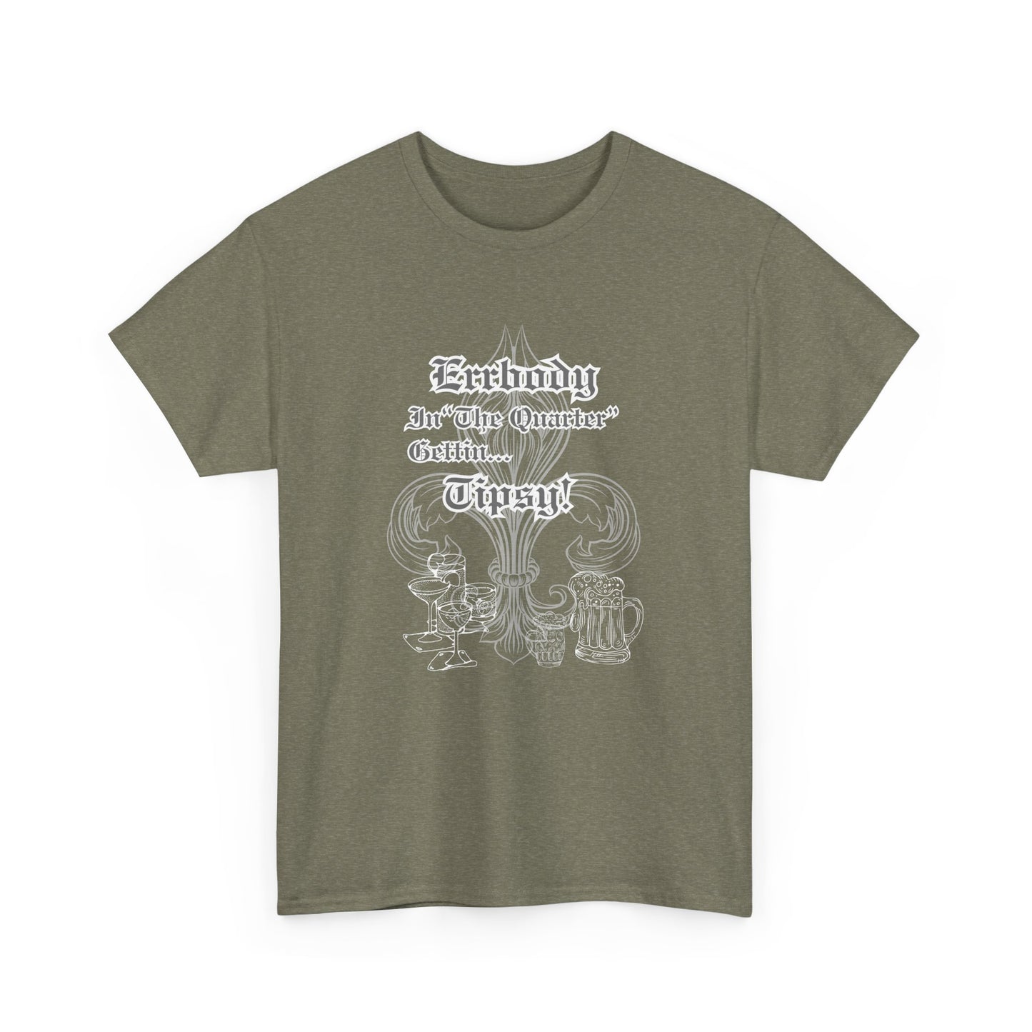 "Err Body In The Quarter Gettin Tipsy" White Text-Drinkware Des, Unisex Heavy Cotton Tee