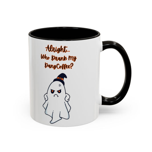 "Alright... Who Drank My Dang Coffee?" White Mugs  w/ Colorful Accents (11oz, 15oz)