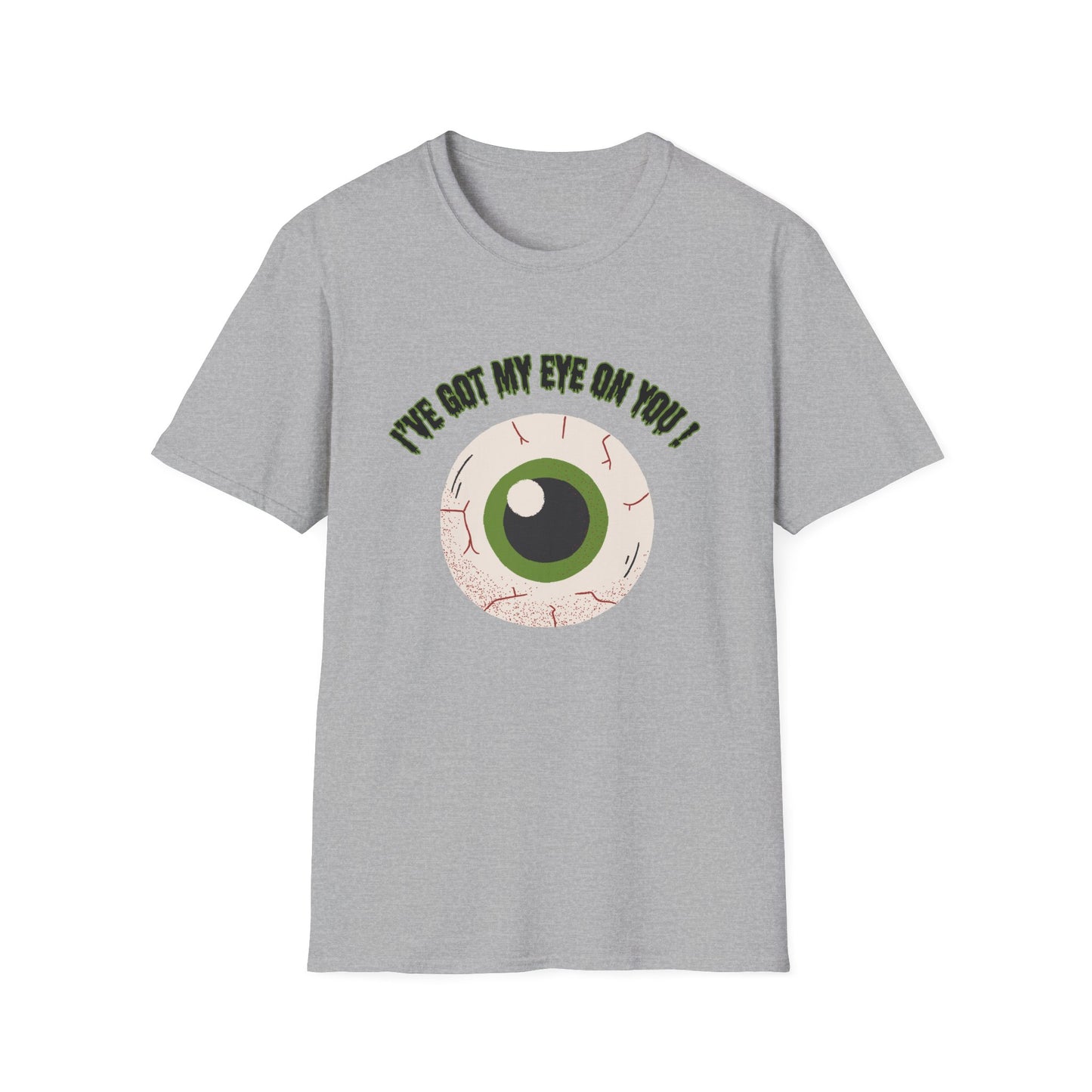 "I've Got My Eye On You" Funny Halloween, Unisex  Softstyle T-Shirt. Perfect for Halloween!