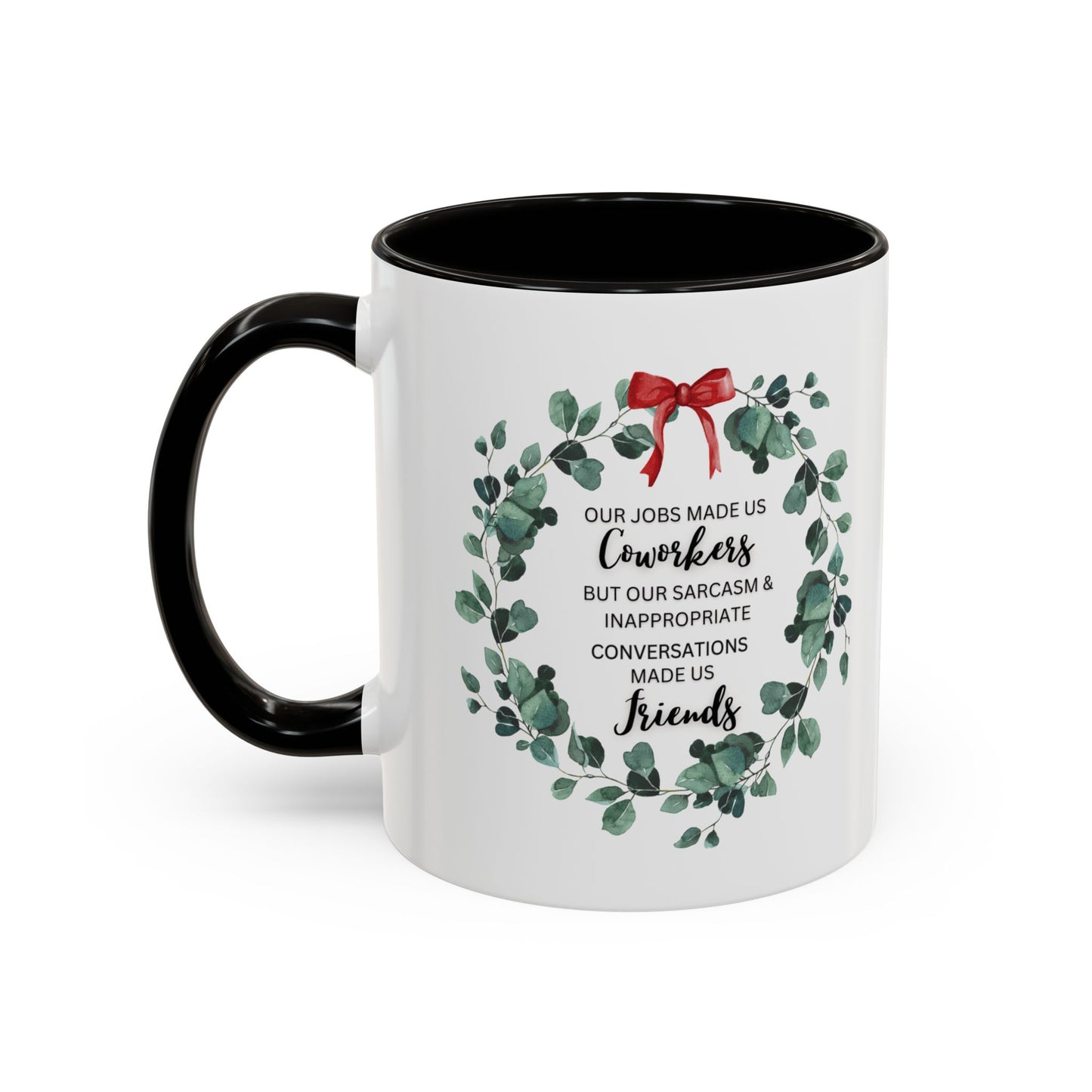 White Ceramic with Colorful Accents, Coffee Mug — “Our Jobs Made Us Coworkers…” Holiday Eucalyptus Wreath Design,11oz