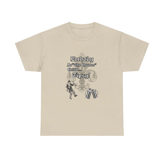 Errbody In "The Quarter" Gettin... Tipsy! , Black graphic Design, Unisex Heavy Cotton Tee