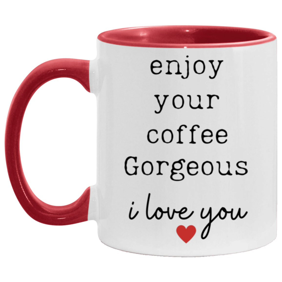 "Enjoy Your Coffee Gorgeous" Two-Toned, 11 oz mug.