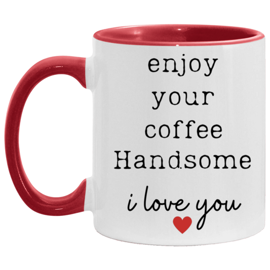 "Enjoy Your Coffee Handsome" 11 oz Two Tone Mug