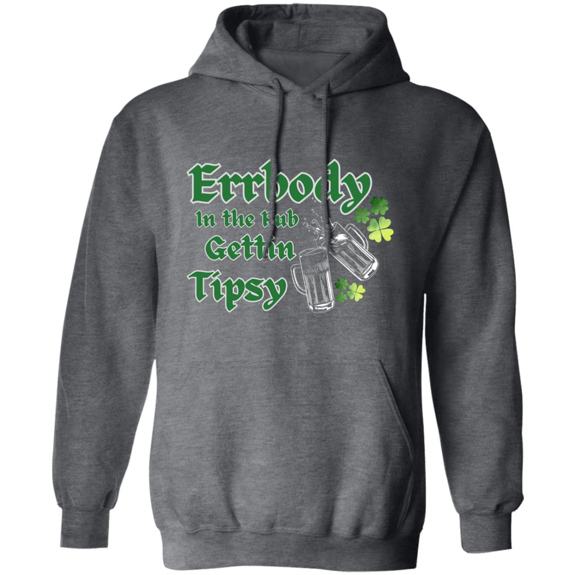 "Errbody in the Pub Gettin Tipsy", Green Text, Unisex Pullover Hoodie