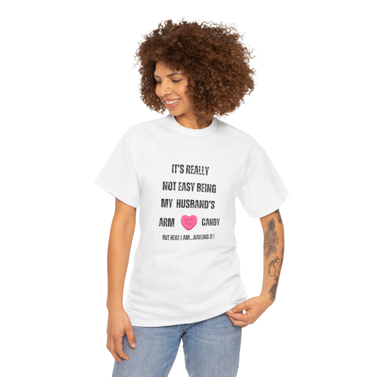 "It's Really Not Easy Being My Husband's Arm Candy", Unisex Heavy Cotton Tee