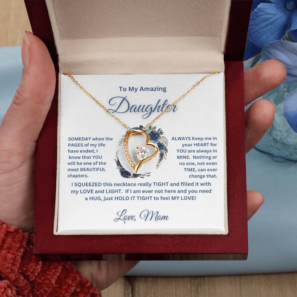 "To My Amazing Daughter, Love Mom"   This beautiful "Forever  Love  Necklace" and the message with it, made her heart melt.