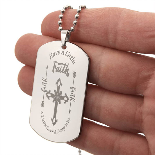 "They put this on as soon as they read the message!"  Faith, Stainless Steel Engraved Dog Tag Necklace.