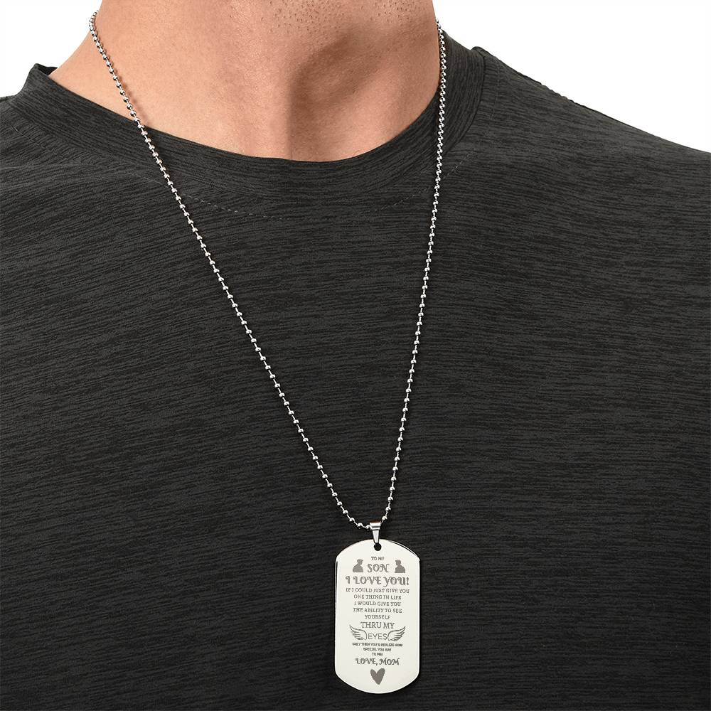 TO MY SON, I LOVE YOU.  LOVE, MOM- Engraved Stainless Steel Dog Tag Necklace.  "He started to weep as he read this aloud!"