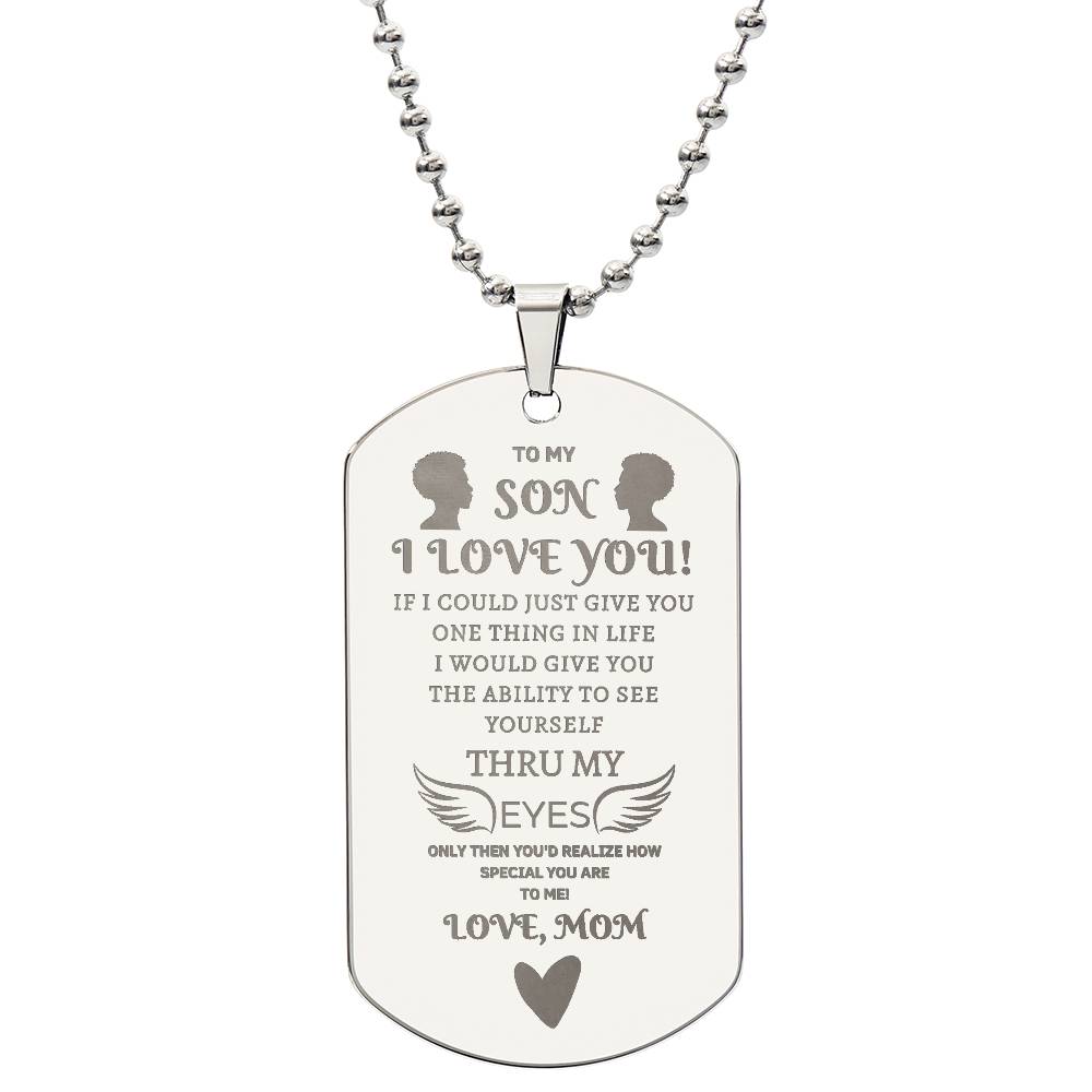 "To My Son, I Love You.  Love, Mom."  Engraved Stainless Steel Dog Tag Necklace (AA version).  He Cried When He Read This !