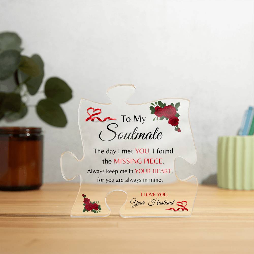 Beautiful "Soulmate" Missing Puzzle Piece Acrylic Plaque (for her)