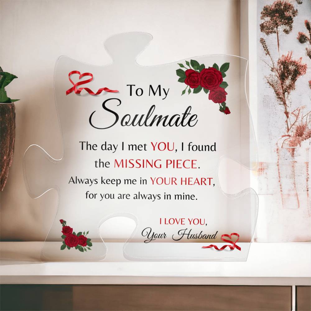 Beautiful "Soulmate" Missing Puzzle Piece Acrylic Plaque (for her)