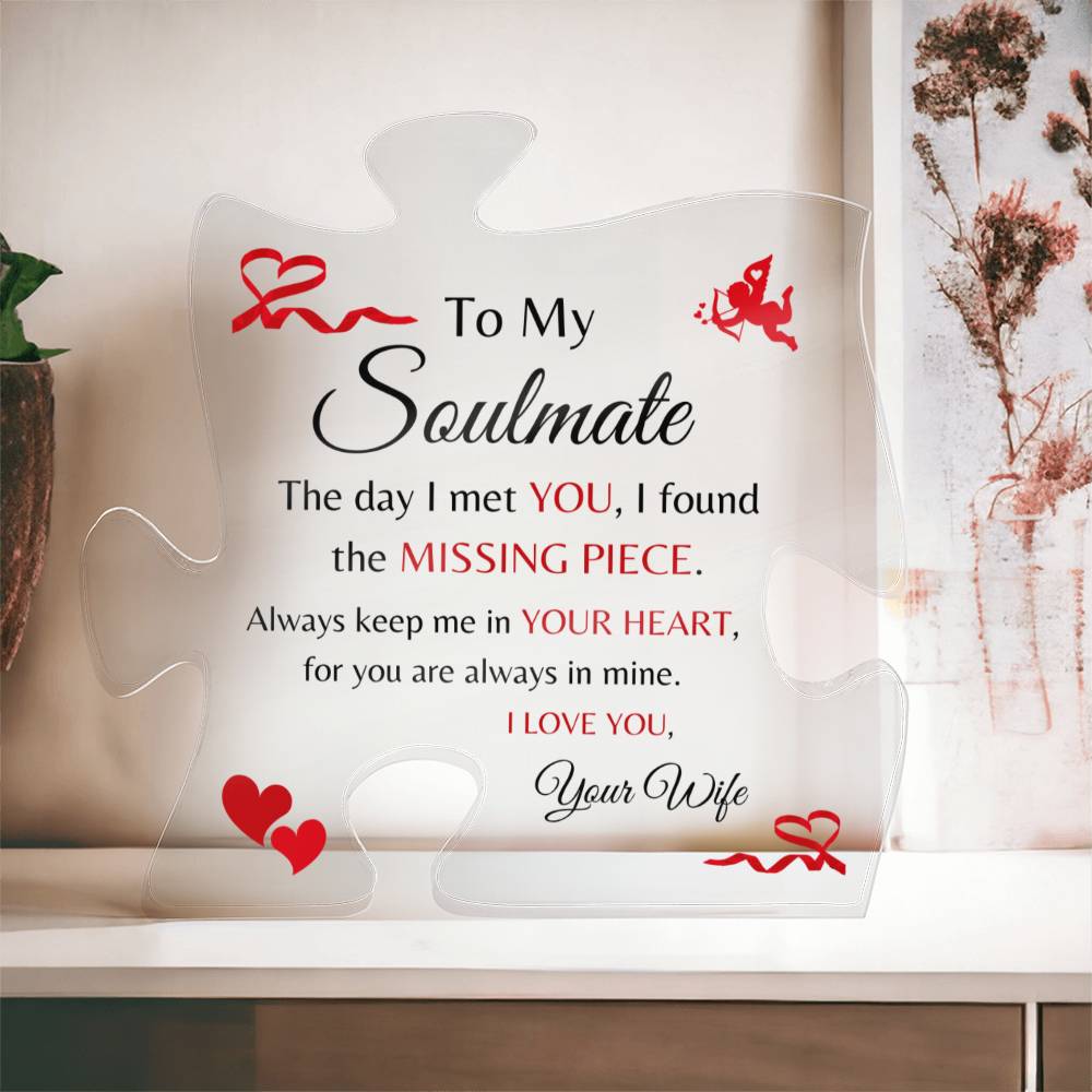 Beautiful "Soulmate" Missing Puzzle Piece Acrylic Plaque (for him)