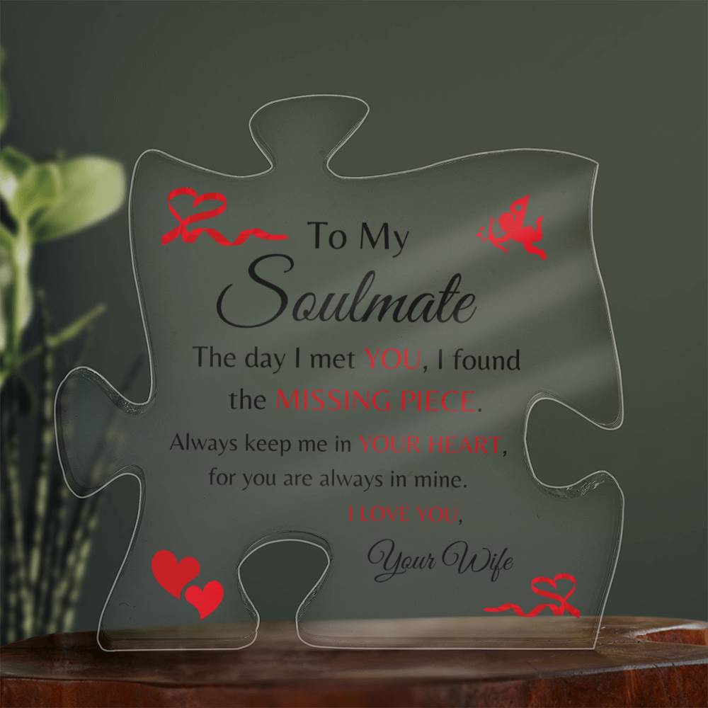 Beautiful "Soulmate" Missing Puzzle Piece Acrylic Plaque (for him)