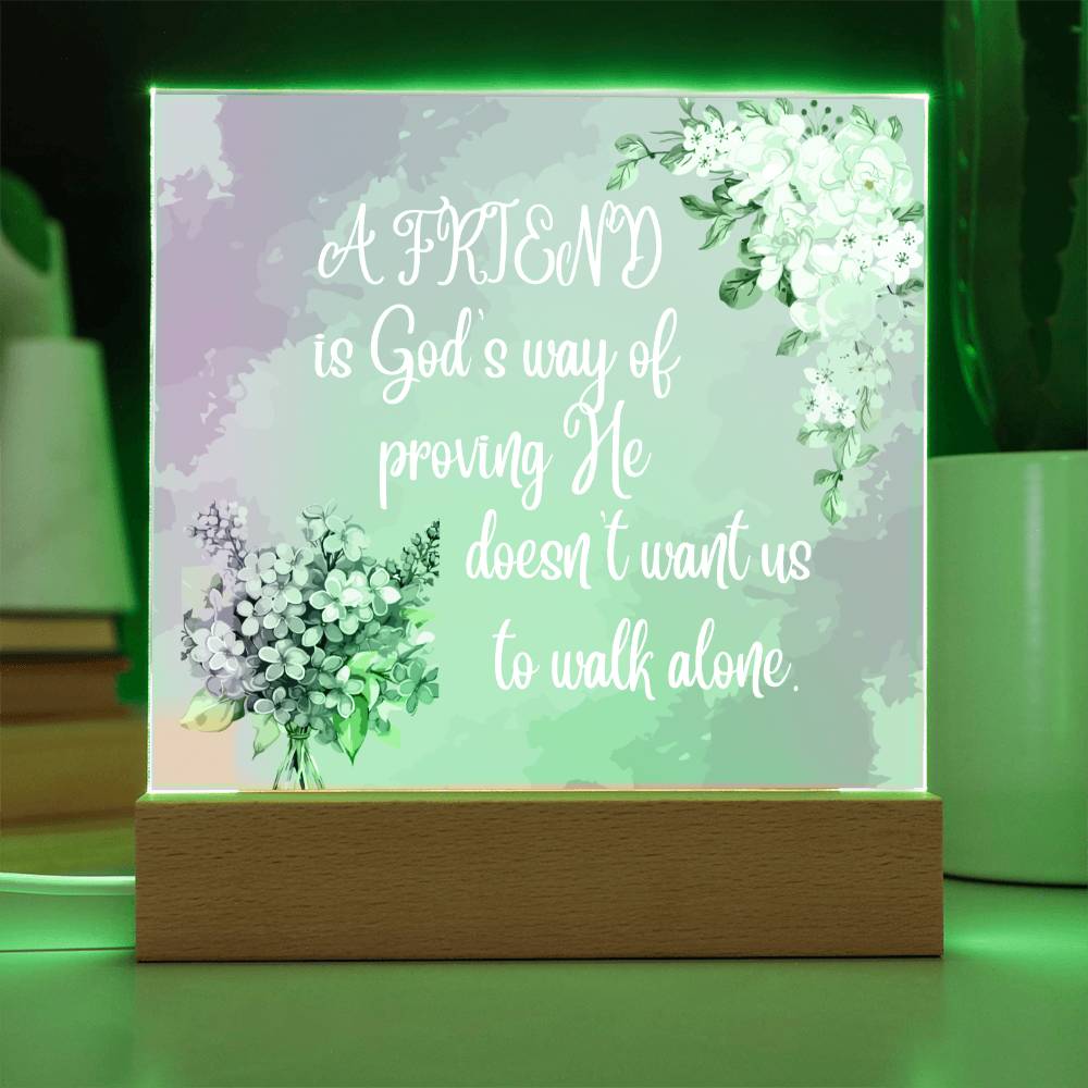 " A Friend"  Square Acrylic Plaque. They were so happy when they read this message!