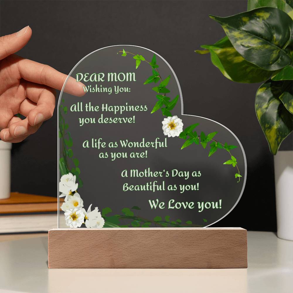 "Seeing this really tugged at her heart strings!"  Dear Mom-Wishing You...We Love YOU, Heart Shaped Acrylic Plaque with White Flowers
