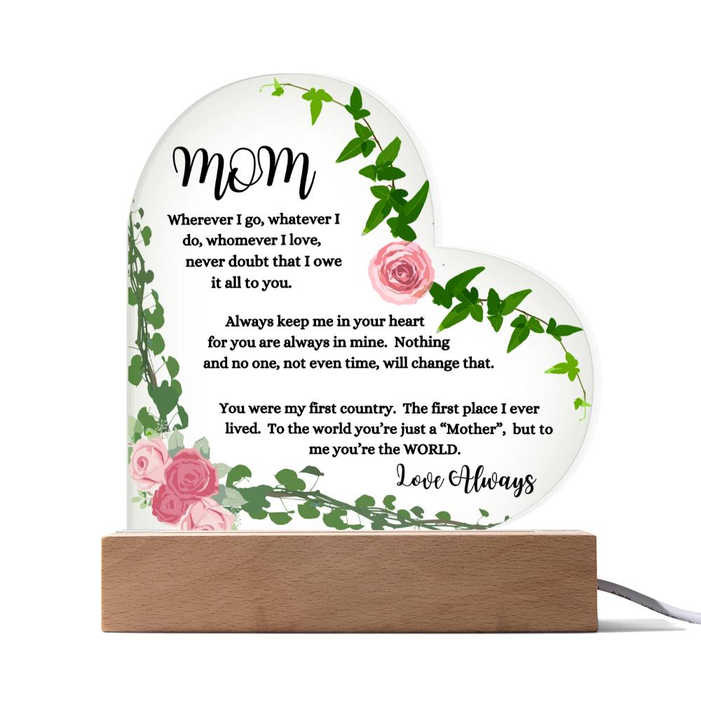 "Mom, Wherever I Go " Heart Acrylic Plaque with Pink Flowers.  "She cried tears of joy as she read this!"