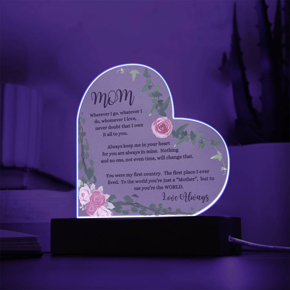 "Mom, Wherever I Go " Heart Acrylic Plaque with Pink Flowers.  "She cried tears of joy as she read this!"