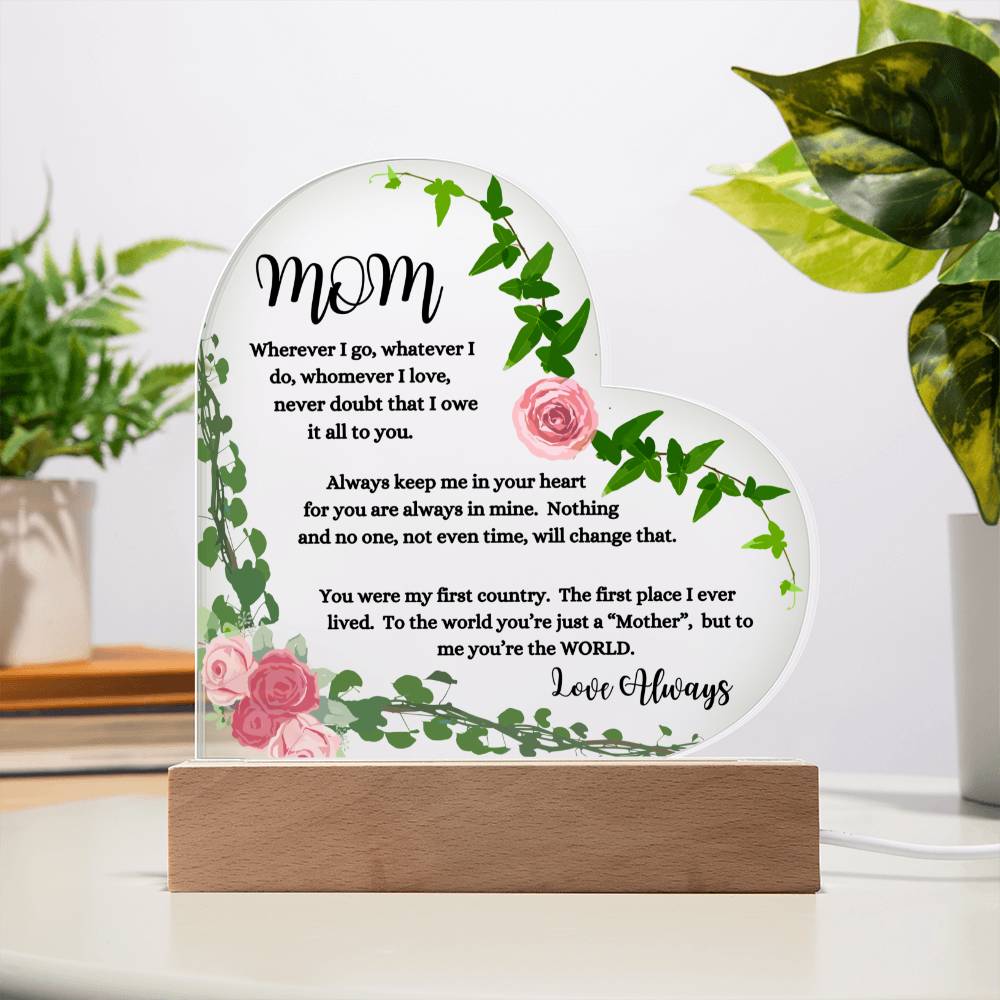 "Mom, Wherever I Go " Heart Acrylic Plaque with Pink Flowers.  "She cried tears of joy as she read this!"
