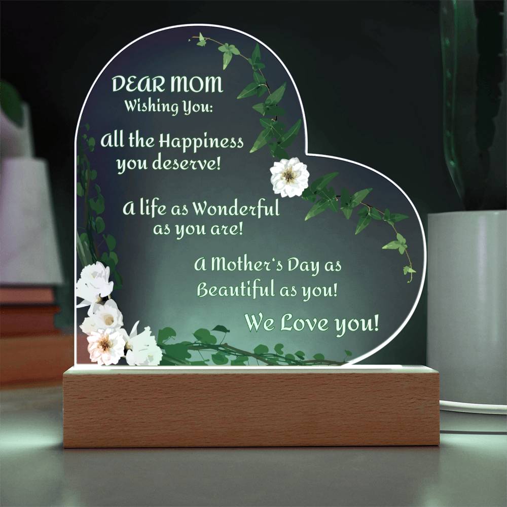 "Seeing this really tugged at her heart strings!"  Dear Mom-Wishing You...We Love YOU, Heart Shaped Acrylic Plaque with White Flowers